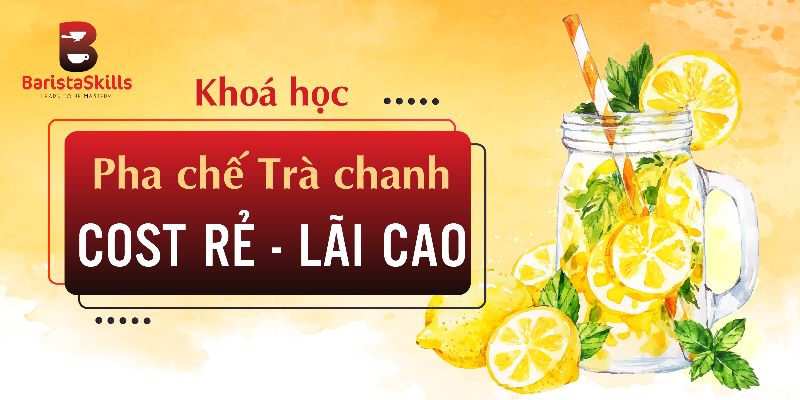 Khoá Học Pha Chế Trà Chanh Vốn Ít Lời Nhiều